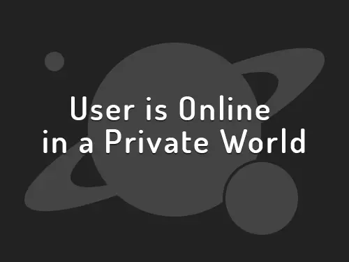 :user_is_online_in_a_private_world