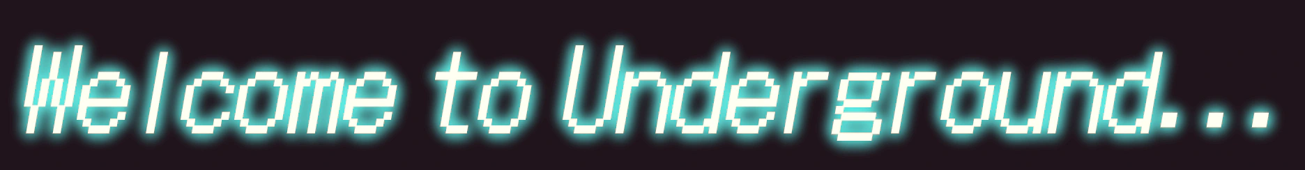 :welcome_to_underground